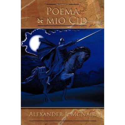 Poema de Mio Cid - (Cervantes & Co. Spanish Classics) by  Alexander J McNair (Paperback)