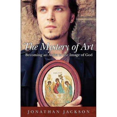 The Mystery of Art - by  Jonathan Jackson (Paperback)