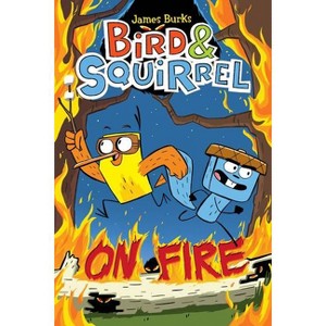 Bird & Squirrel on Fire: A Graphic Novel (Bird & Squirrel #4) - by  James Burks (Paperback) - 1 of 1