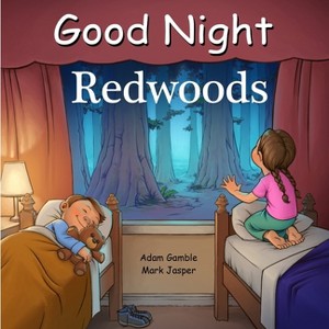 Good Night Redwoods - (Good Night Our World) by  Adam Gamble & Mark Jasper (Board Book) - 1 of 1