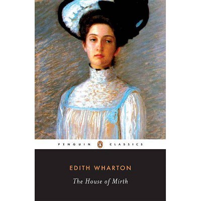 The House of Mirth - (Penguin Great Books of the 20th Century) by  Edith Wharton (Paperback)