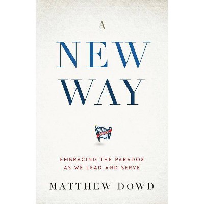 A New Way - by  Matthew Dowd (Paperback)