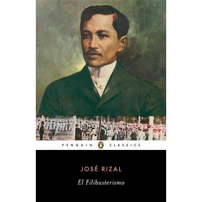 El Filibusterismo - (Penguin Classics) by  Jose Rizal (Paperback)