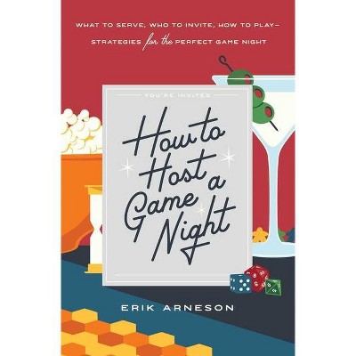 How to Host a Game Night - by  Erik Arneson (Paperback)