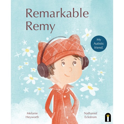 Remarkable Remy - by Melanie Heyworth (Hardcover)