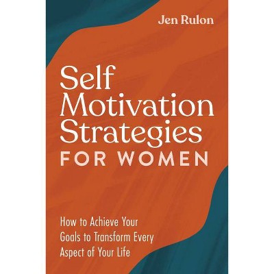 Self Motivation Strategies for Women - by  Jen Rulon (Paperback)