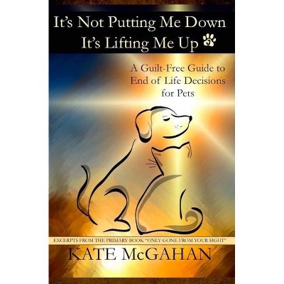 It's Not Putting Me Down It's Lifting Me Up - by  Kate McGahan (Paperback)