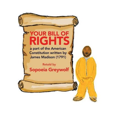 Your Bill of Rights - by  Sopoeia Greywolf (Paperback)