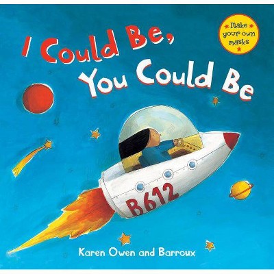 I Could Be, You Could Be - by  Karen Owen (Paperback)