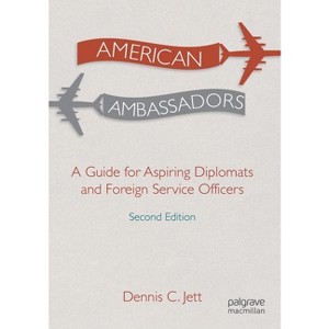 American Ambassadors - 2nd Edition by  Dennis C Jett (Paperback) - 1 of 1