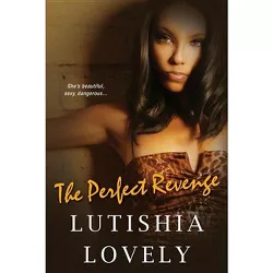The Perfect Revenge - (Shady Sisters Trilogy) by  Lutishia Lovely (Paperback)