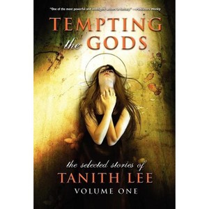 Tempting the Gods - (Selected Stories of Tanith Lee) by  Tanith Lee (Hardcover) - 1 of 1