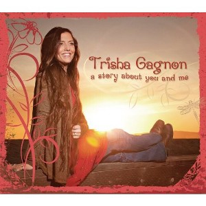 Trisha Gagnon - Story About You and Me (CD) - 1 of 1