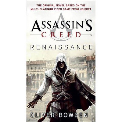 Assassin's Creed: Renaissance - by  Oliver Bowden (Paperback)
