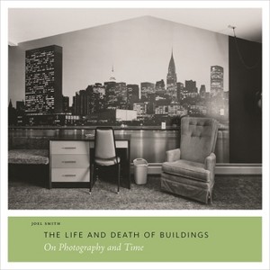 The Life and Death of Buildings - by  Joel Smith (Paperback) - 1 of 1
