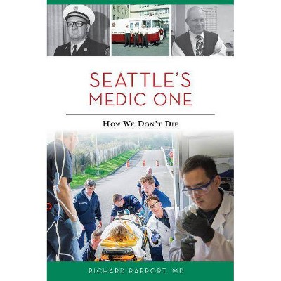 Seattle's Medic One - by  Richard Rapport MD (Paperback)