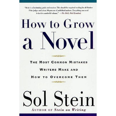 How to Grow a Novel - by  Sol Stein (Paperback)