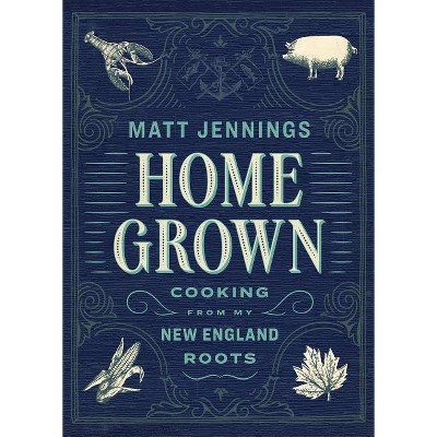 Homegrown - by  Matt Jennings (Hardcover)