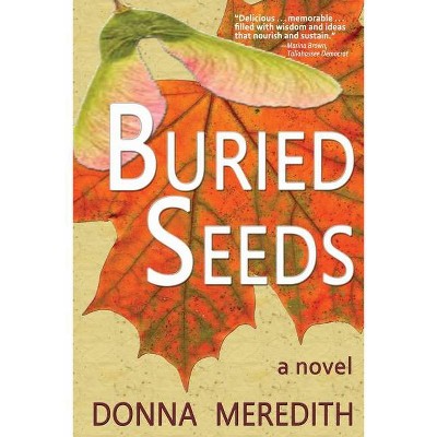 Buried Seeds - by  Donna Meredith (Paperback)