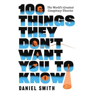 100 Things They Don't Want You to Know - by  Daniel Smith (Paperback) - 1 of 1