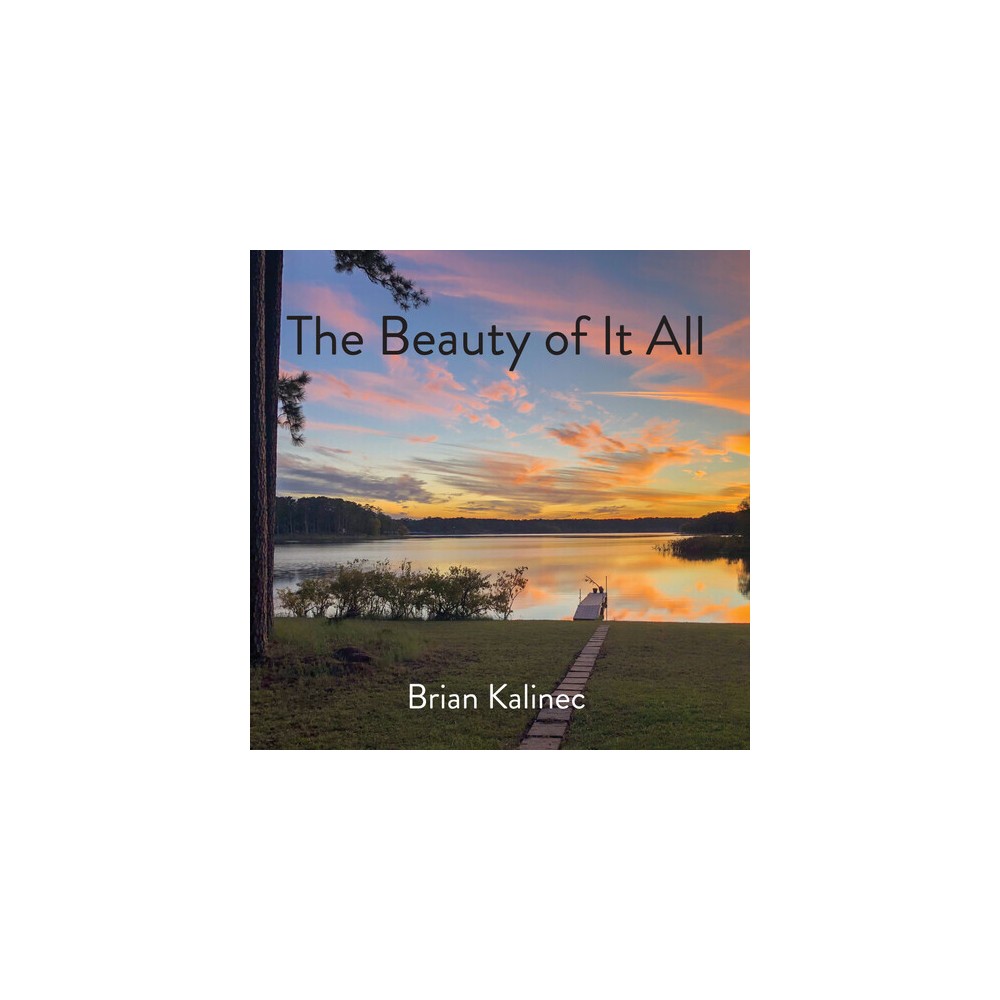 Brian Kalinec - The Beauty Of It All (CD)