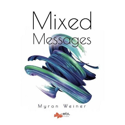 Mixed Messages - by  Myron Weiner (Paperback)