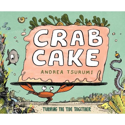 Crab Cake - by  Andrea Tsurumi (Hardcover)