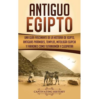 Antiguo Egipto - by  Captivating History (Hardcover)