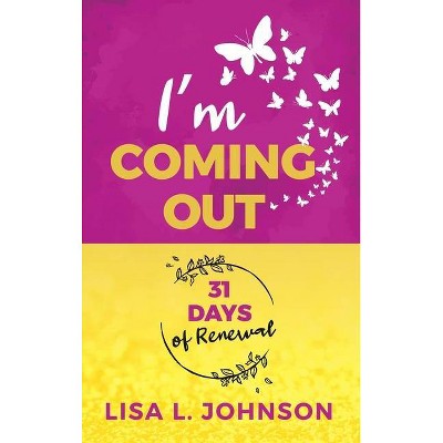 I'm Coming Out - by  Lisa L Johnson (Hardcover)