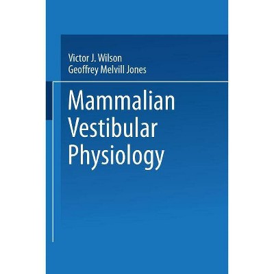 Mammalian Vestibular Physiology - by  V J Wilson (Paperback)