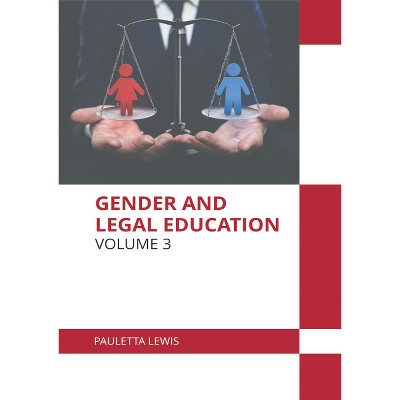 Gender and Legal Education: Volume 3 - by  Pauletta Lewis (Hardcover)