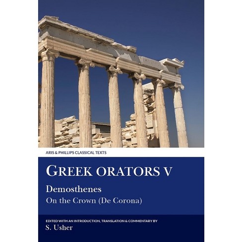 Greek Orators V: Demosthenes - (aris And Phillips Classical Texts) By S ...