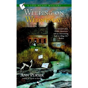 Weeping on Wednesday - (Lois Meade Mystery) by  Ann Purser (Paperback) - 1 of 1