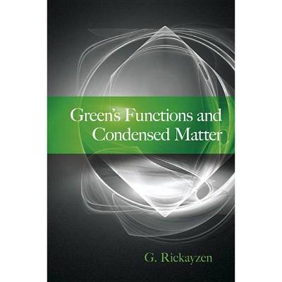 Green's Functions and Condensed Matter - (Dover Books on Physics) by  G Rickayzen (Paperback)