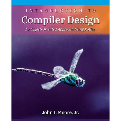 Introduction to Compiler Design - by  John I Moore (Paperback)