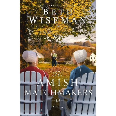 The Amish Matchmakers - by  Beth Wiseman (Paperback)
