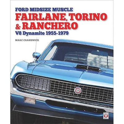 Ford Midsize Muscle - Fairlane, Torino & Ranchero - by  Marc Cranswick (Hardcover)