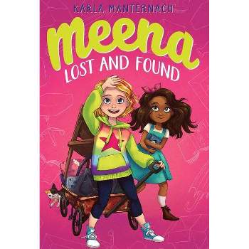 Meena Lost and Found - (The Meena Zee Books) by  Karla Manternach (Hardcover)
