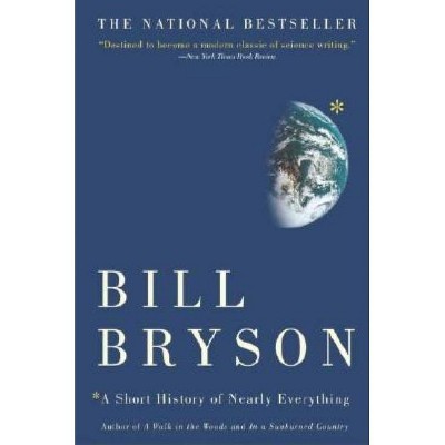  A Short History of Nearly Everything - by  Bill Bryson (Hardcover) 