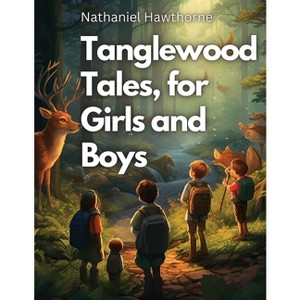 Tanglewood Tales, for Girls and Boys - by  Nathaniel Hawthorne (Paperback) - 1 of 1