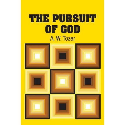 The Pursuit of God - by  A W Tozer (Paperback)