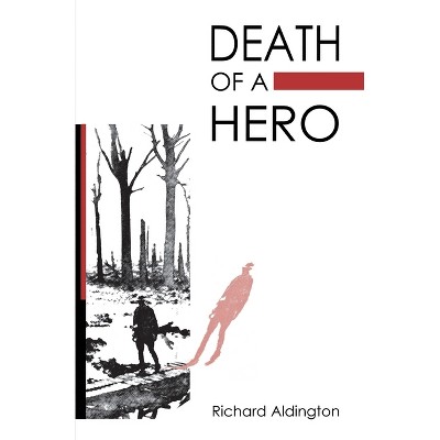 Death of a Hero - by  Richard Aldington (Paperback)
