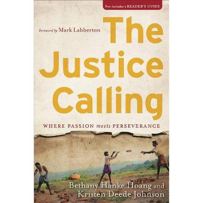 The Justice Calling - by  Bethany Hanke Hoang & Kristen Deede Johnson (Paperback)