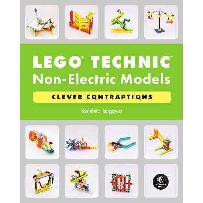 Lego Technic Non-Electric Models: Clever Contraptions - by  Yoshihito Isogawa (Paperback)