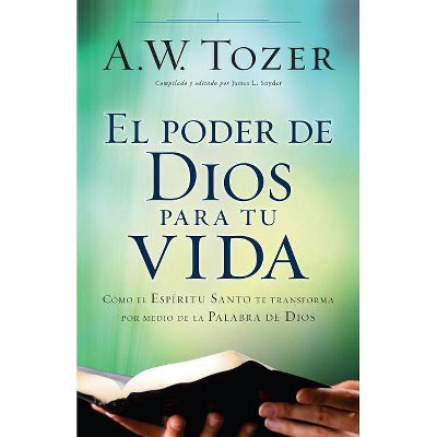 El Poder de Dios Para Tu Vida - by  A W Tozer (Paperback)