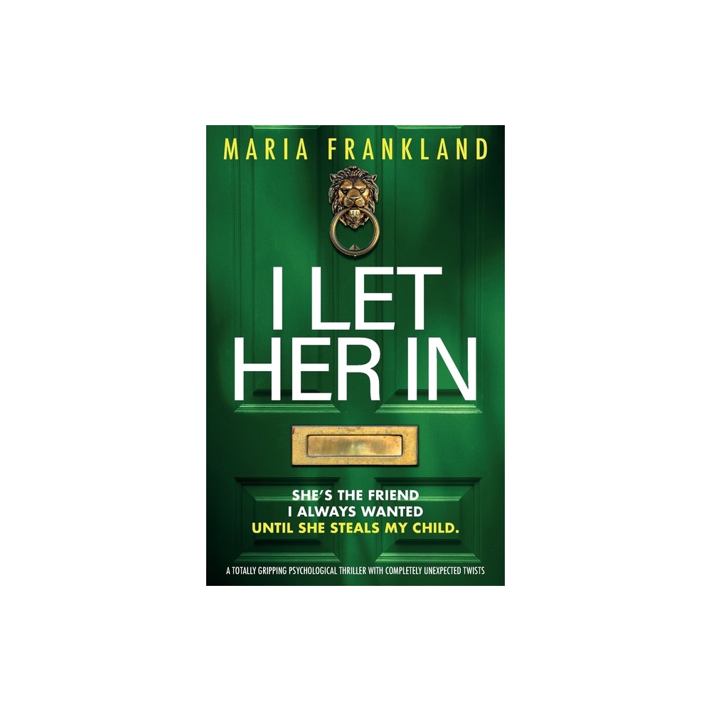 I Let Her In - by Maria Frankland (Paperback)
