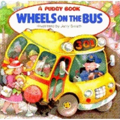 Wheels on the Bus - (Pudgy Board Books) by  Grosset & Dunlap (Board Book)