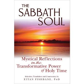 The Sabbath Soul - by  Eitan Fishbane (Paperback)