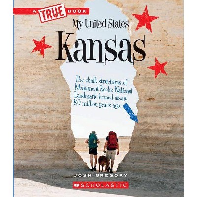 Kansas (a True Book: My United States) - (A True Book: My United States) by  Josh Gregory (Paperback)