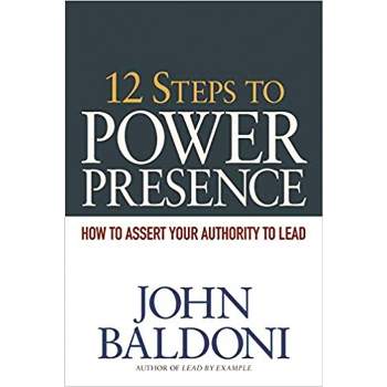 12 Steps to Power Presence - by  John Baldoni (Paperback)